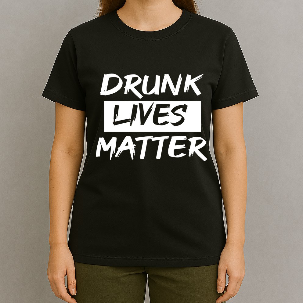 Drunk Lives Matter T-Shirt
