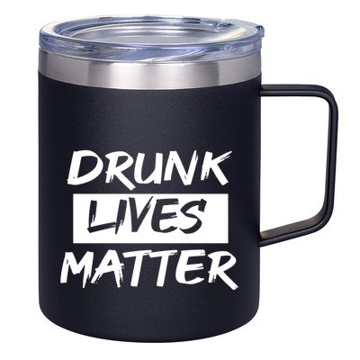 Drunk Lives Matter 12oz Stainless Steel Coffee Mug