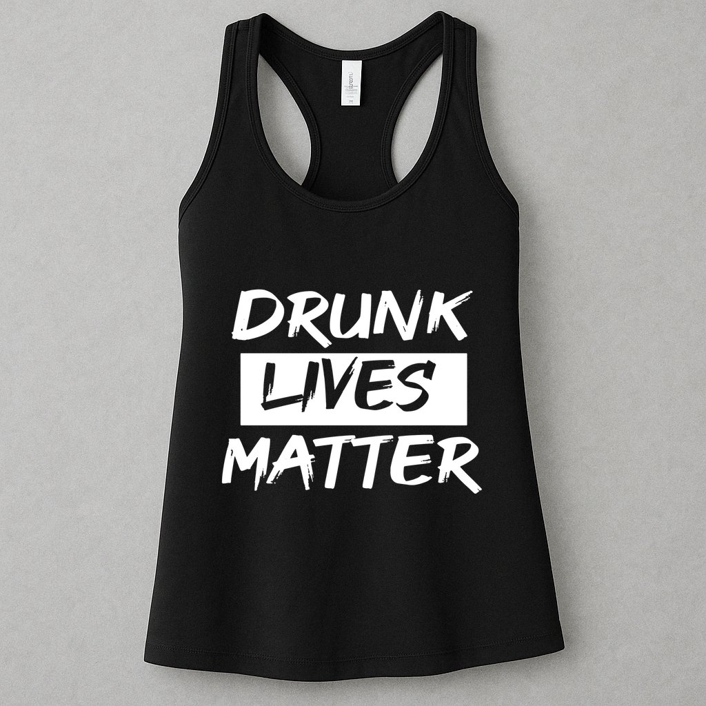 Drunk Lives Matter Womens Tank Top