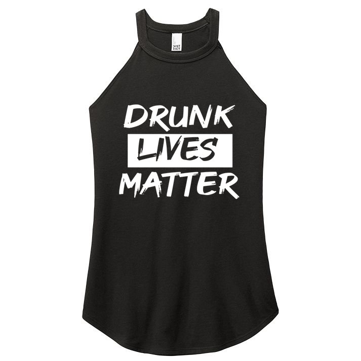 Drunk Lives Matter Women's Perfect Tri Rocker Tank