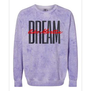 Dream Like Martin Mlk Day Celebration King Cultural Gift Colorblast Crewneck Sweatshirt