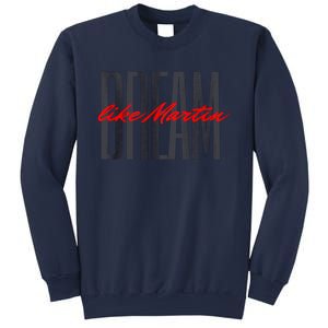 Dream Like Martin Mlk Day Celebration King Cultural Gift Sweatshirt