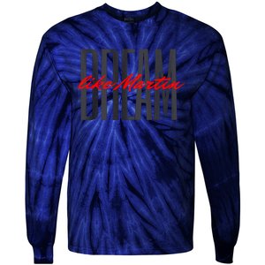 Dream Like Martin Mlk Day Celebration King Cultural Gift Tie-Dye Long Sleeve Shirt