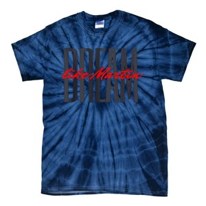 Dream Like Martin Mlk Day Celebration King Cultural Gift Tie-Dye T-Shirt