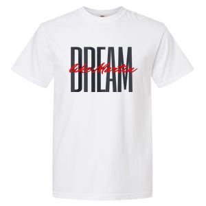 Dream Like Martin Mlk Day Celebration King Cultural Gift Garment-Dyed Heavyweight T-Shirt