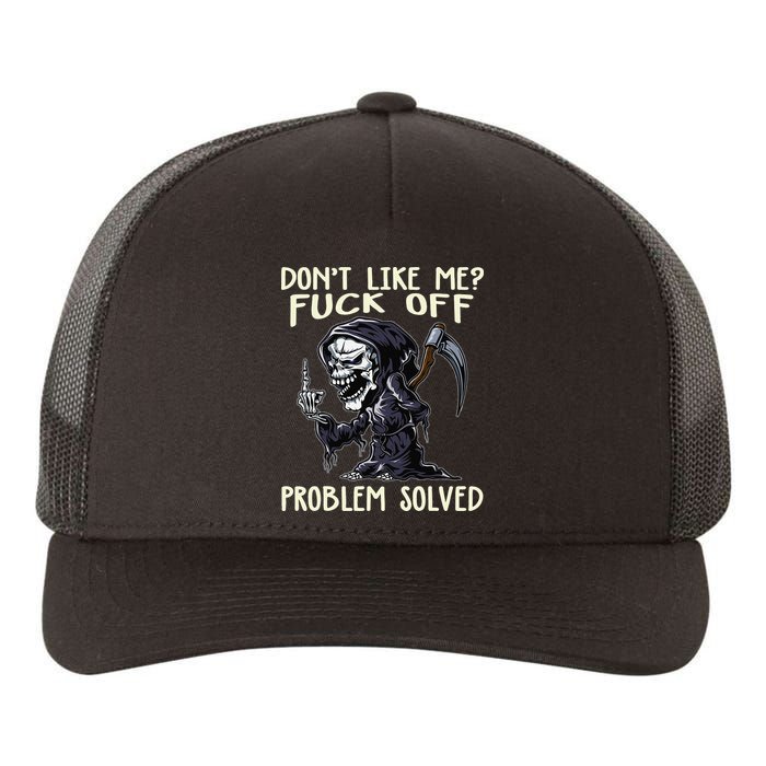 Don't Like Me Fuck Off Problem Solved Funny Grim Reaper Yupoong Adult 5-Panel Trucker Hat