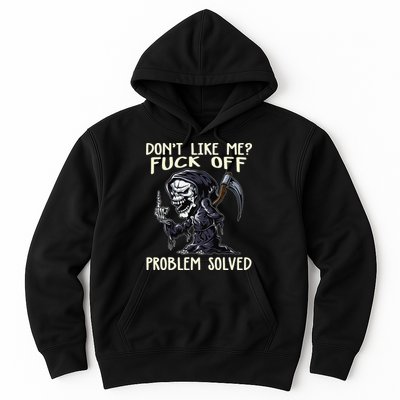 Don't Like Me Fuck Off Problem Solved Funny Grim Reaper Hoodie