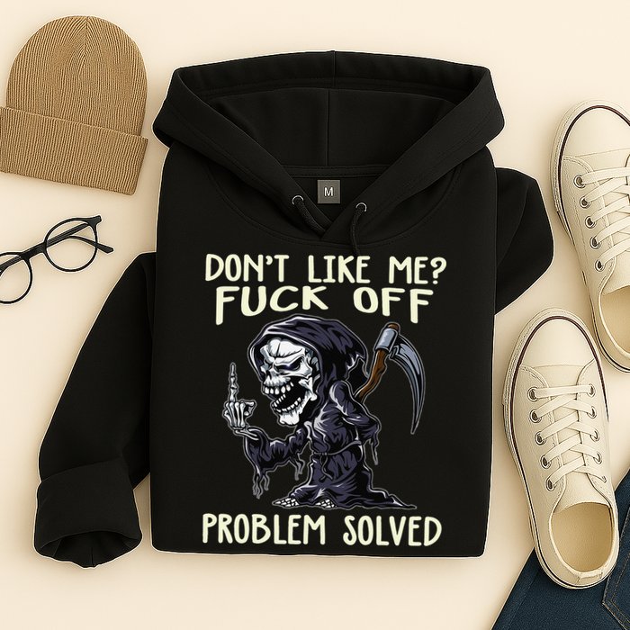Don't Like Me Fuck Off Problem Solved Funny Grim Reaper Hoodie