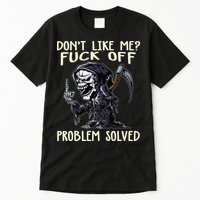Don't Like Me Fuck Off Problem Solved Funny Grim Reaper Tall T-Shirt