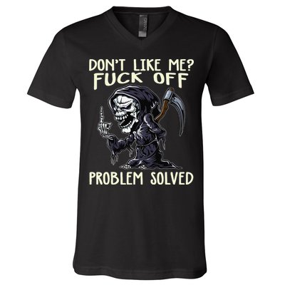 Don't Like Me Fuck Off Problem Solved Funny Grim Reaper V-Neck T-Shirt