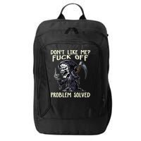 Don't Like Me Fuck Off Problem Solved Funny Grim Reaper City Backpack