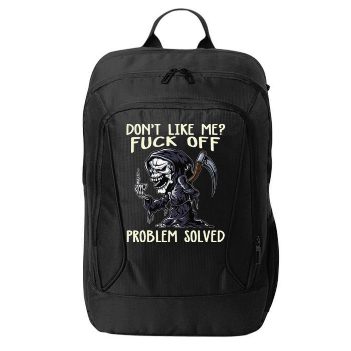 Don't Like Me Fuck Off Problem Solved Funny Grim Reaper City Backpack