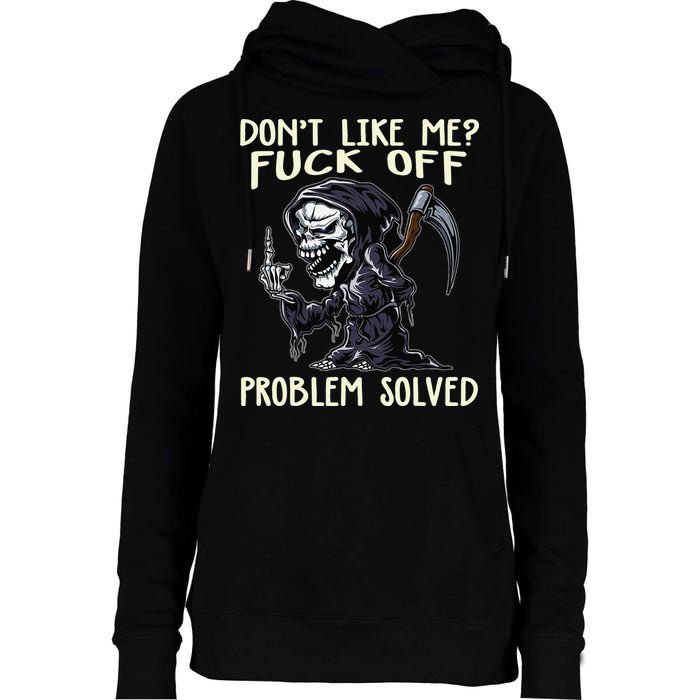 Don't Like Me Fuck Off Problem Solved Funny Grim Reaper Womens Funnel Neck Pullover Hood
