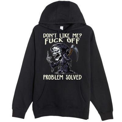 Don't Like Me Fuck Off Problem Solved Funny Grim Reaper Premium Pullover Hoodie