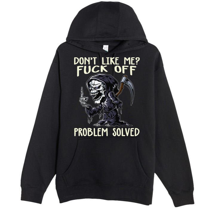 Don't Like Me Fuck Off Problem Solved Funny Grim Reaper Premium Pullover Hoodie