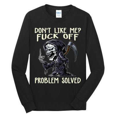 Don't Like Me Fuck Off Problem Solved Funny Grim Reaper Tall Long Sleeve T-Shirt