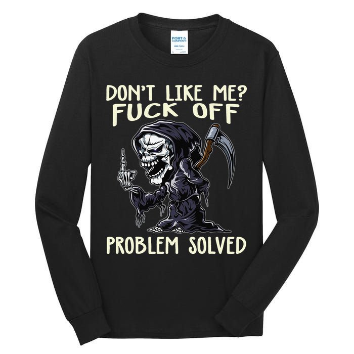Don't Like Me Fuck Off Problem Solved Funny Grim Reaper Tall Long Sleeve T-Shirt