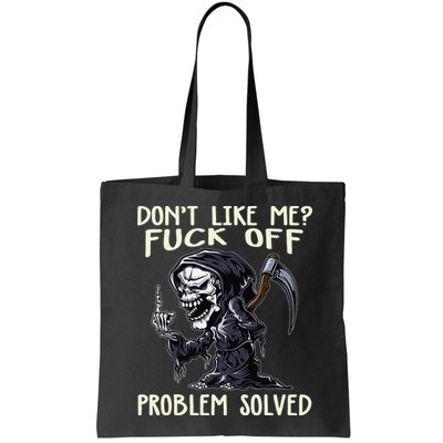 Don't Like Me Fuck Off Problem Solved Funny Grim Reaper Bag