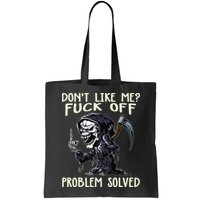 Don't Like Me Fuck Off Problem Solved Funny Grim Reaper Bag