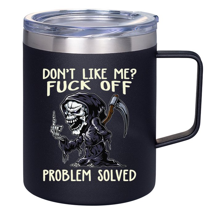 Don't Like Me Fuck Off Problem Solved Funny Grim Reaper 12oz Stainless Steel Coffee Mug