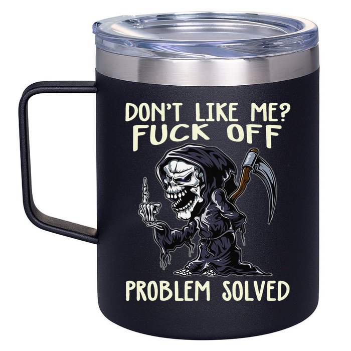 Don't Like Me Fuck Off Problem Solved Funny Grim Reaper 12oz Stainless Steel Coffee Mug