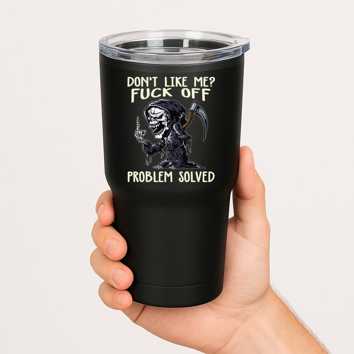 Don't Like Me Fuck Off Problem Solved Funny Grim Reaper Tumbler