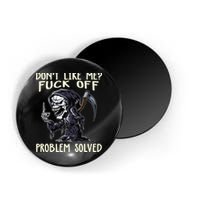 Don't Like Me Fuck Off Problem Solved Funny Grim Reaper Magnet