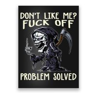 Don't Like Me Fuck Off Problem Solved Funny Grim Reaper Poster