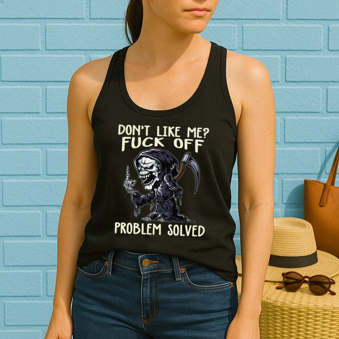 Don't Like Me Fuck Off Problem Solved Funny Grim Reaper Womens Tank Top