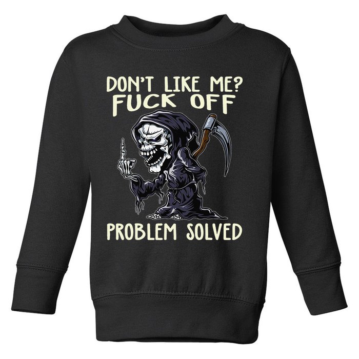 Don't Like Me Fuck Off Problem Solved Funny Grim Reaper Toddler Sweatshirt
