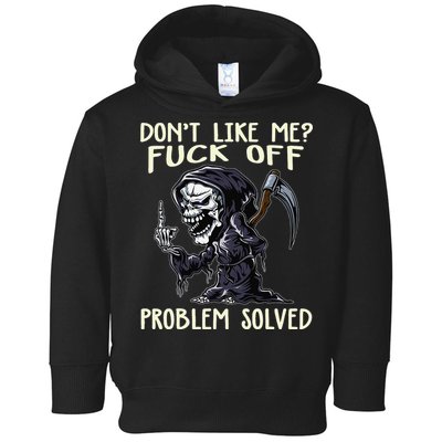 Don't Like Me Fuck Off Problem Solved Funny Grim Reaper Toddler Hoodie