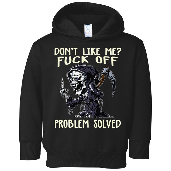 Don't Like Me Fuck Off Problem Solved Funny Grim Reaper Toddler Hoodie