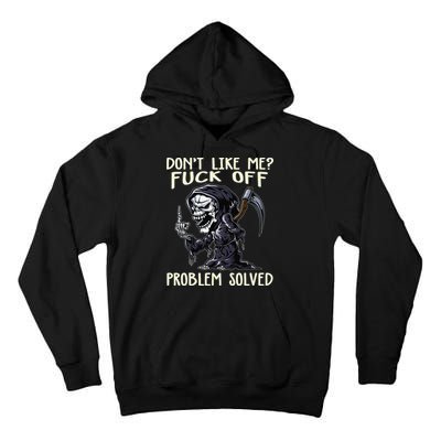 Don't Like Me Fuck Off Problem Solved Funny Grim Reaper Tall Hoodie
