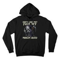 Don't Like Me Fuck Off Problem Solved Funny Grim Reaper Tall Hoodie