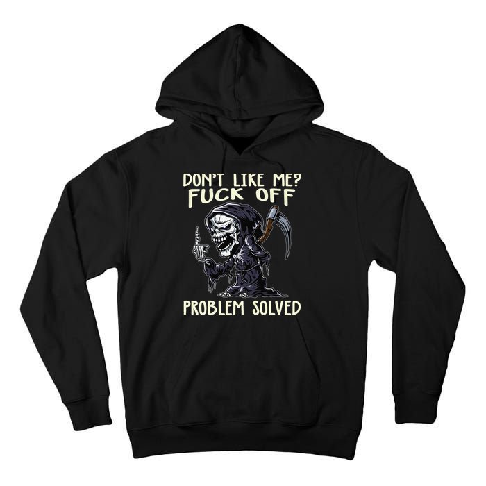 Don't Like Me Fuck Off Problem Solved Funny Grim Reaper Tall Hoodie