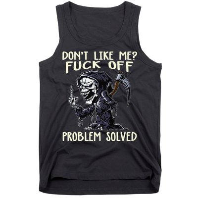 Don't Like Me Fuck Off Problem Solved Funny Grim Reaper Tank Top