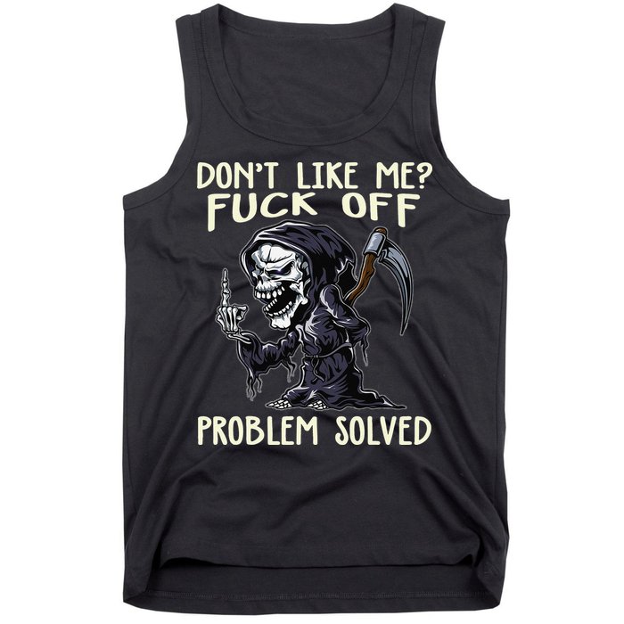 Don't Like Me Fuck Off Problem Solved Funny Grim Reaper Tank Top