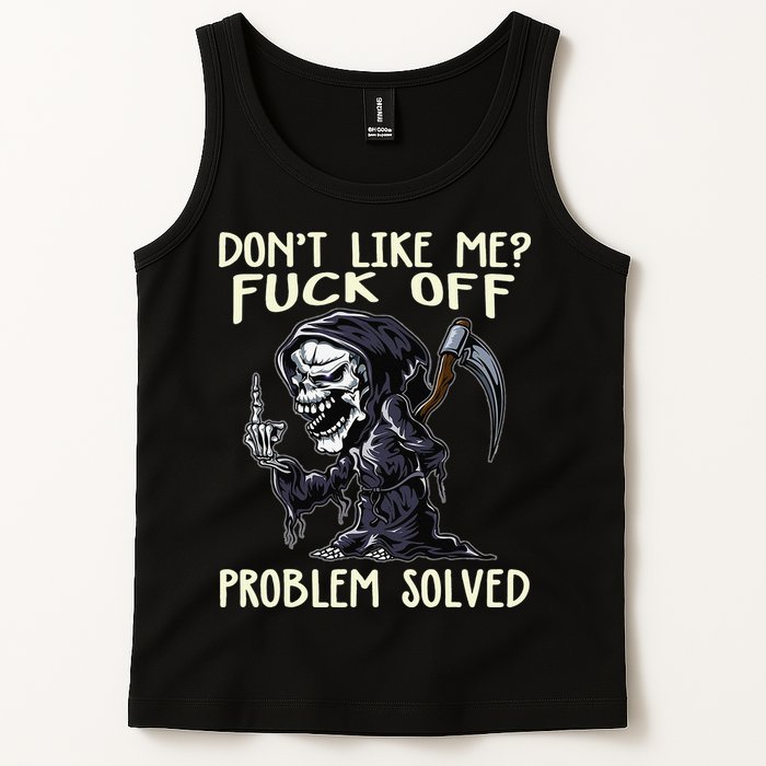 Don't Like Me Fuck Off Problem Solved Funny Grim Reaper Tank Top