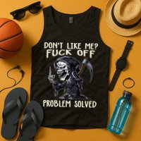 Don't Like Me Fuck Off Problem Solved Funny Grim Reaper Tank Top