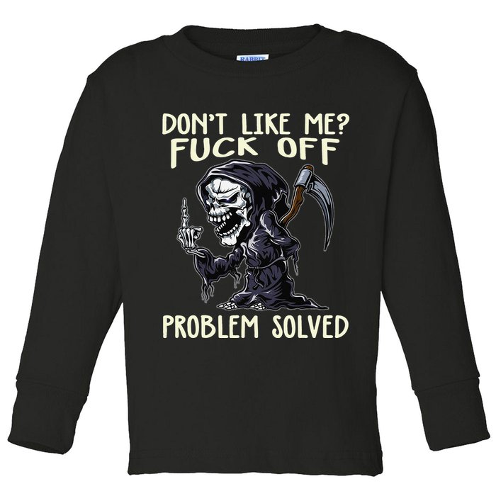 Don't Like Me Fuck Off Problem Solved Funny Grim Reaper Toddler Long Sleeve Shirt