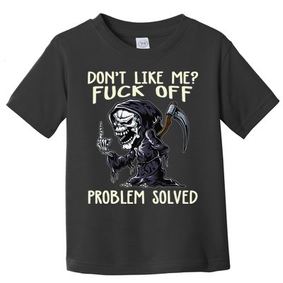Don't Like Me Fuck Off Problem Solved Funny Grim Reaper Toddler T-Shirt