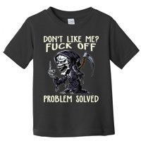 Don't Like Me Fuck Off Problem Solved Funny Grim Reaper Toddler T-Shirt