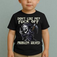 Don't Like Me Fuck Off Problem Solved Funny Grim Reaper Toddler T-Shirt