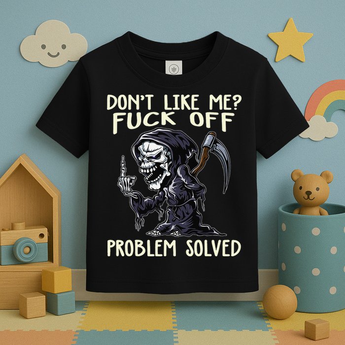 Don't Like Me Fuck Off Problem Solved Funny Grim Reaper Toddler T-Shirt