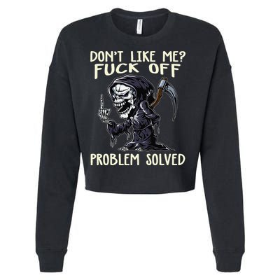Don't Like Me Fuck Off Problem Solved Funny Grim Reaper Cropped Pullover Crew