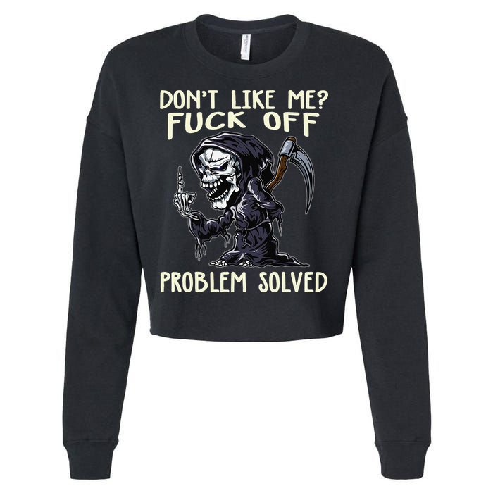 Don't Like Me Fuck Off Problem Solved Funny Grim Reaper Cropped Pullover Crew
