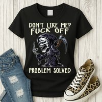 Don't Like Me Fuck Off Problem Solved Funny Grim Reaper Womens T-Shirt