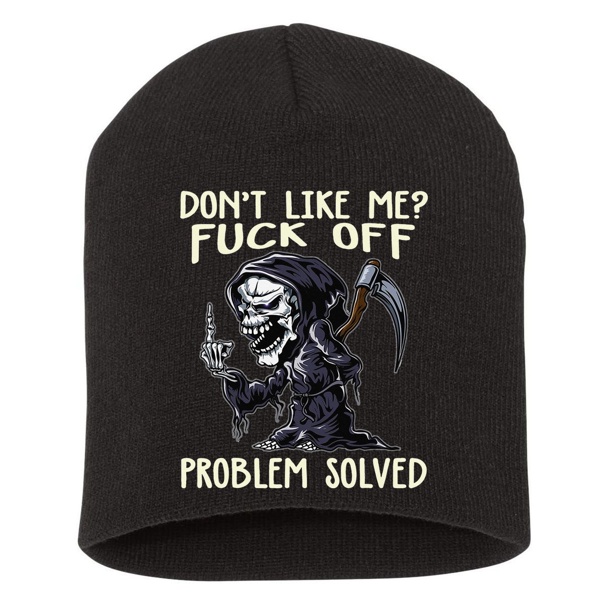 Don't Like Me Fuck Off Problem Solved Funny Grim Reaper Short Acrylic Beanie
