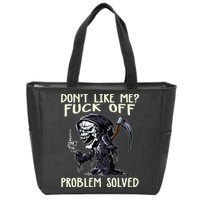 Don't Like Me Fuck Off Problem Solved Funny Grim Reaper Zip Tote Bag