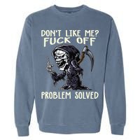 Don't Like Me Fuck Off Problem Solved Funny Grim Reaper Garment-Dyed Sweatshirt